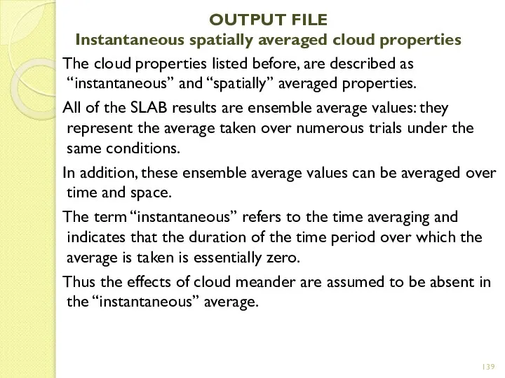 OUTPUT FILE Instantaneous spatially averaged cloud properties The cloud properties listed