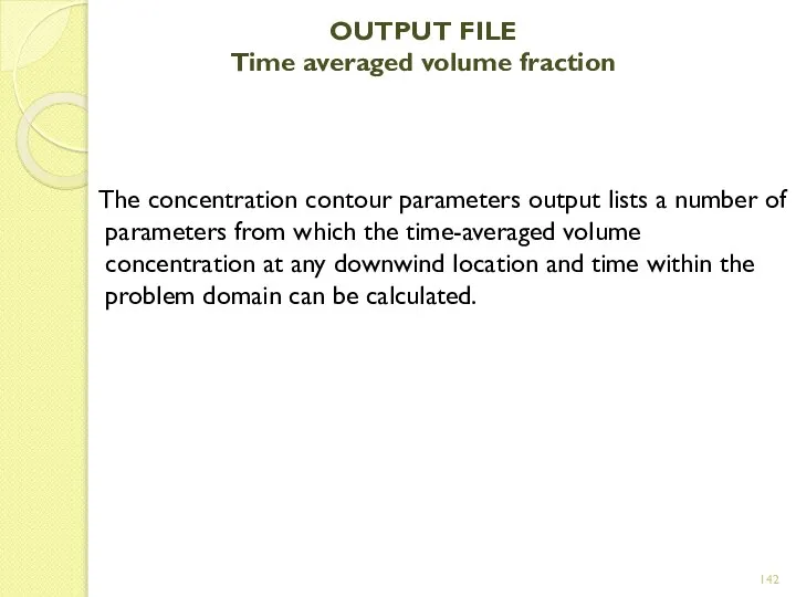 OUTPUT FILE Time averaged volume fraction The concentration contour parameters output