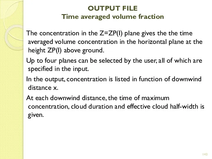 OUTPUT FILE Time averaged volume fraction The concentration in the Z=ZP(I)