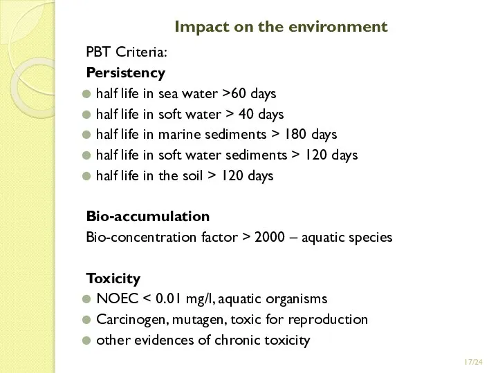 /24 Impact on the environment PBT Criteria: Persistency half life in