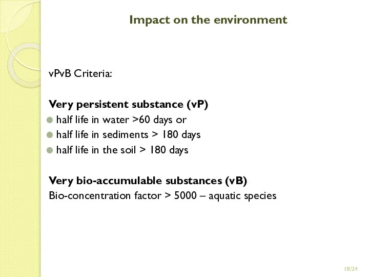 /24 Impact on the environment vPvB Criteria: Very persistent substance (vP)