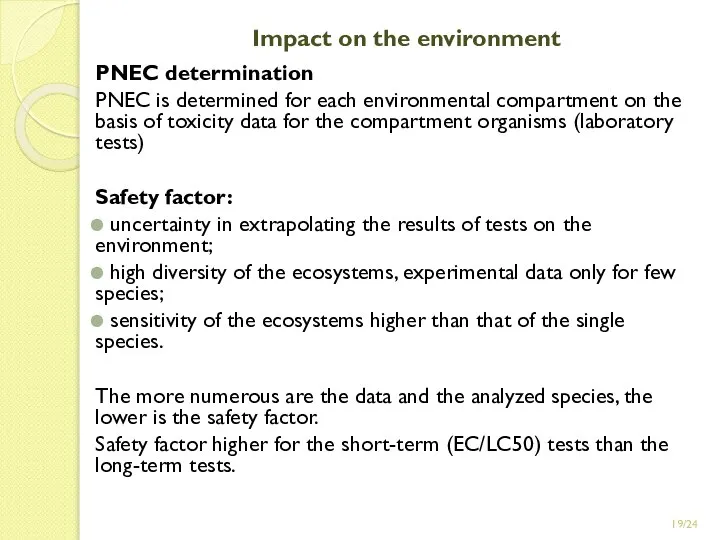 /24 Impact on the environment PNEC determination PNEC is determined for