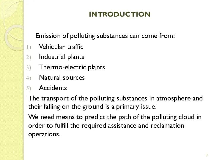 INTRODUCTION Emission of polluting substances can come from: Vehicular traffic Industrial