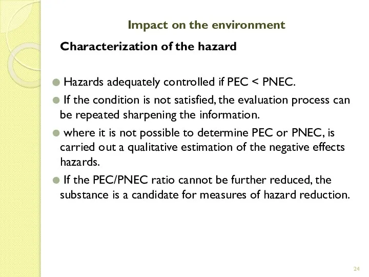 Impact on the environment Characterization of the hazard Hazards adequately controlled