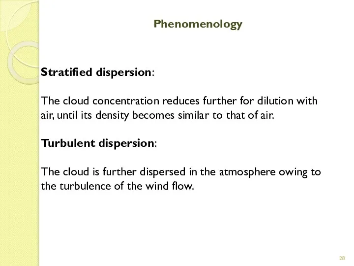 Phenomenology Stratified dispersion: The cloud concentration reduces further for dilution with