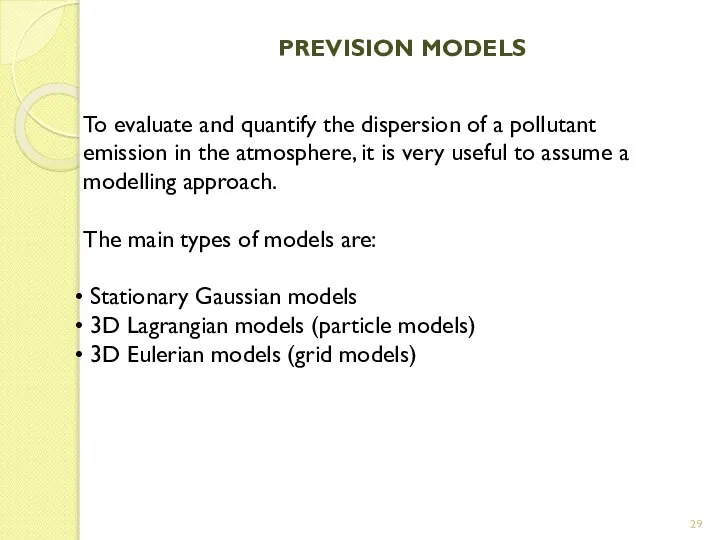 PREVISION MODELS To evaluate and quantify the dispersion of a pollutant