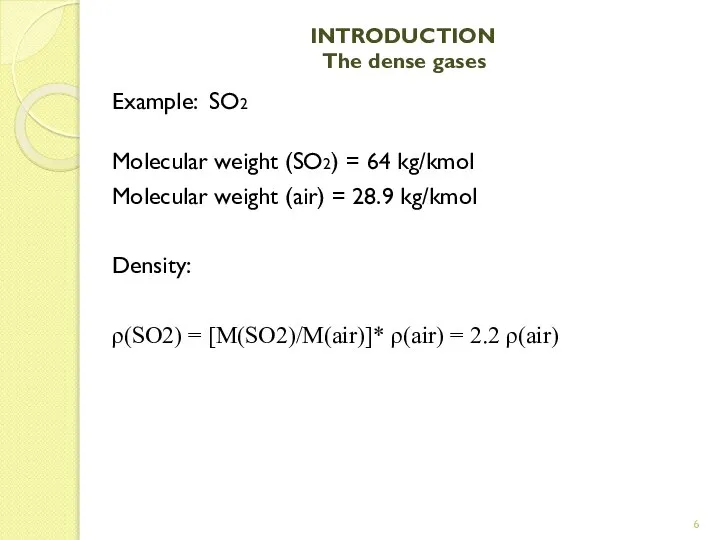 INTRODUCTION The dense gases Example: SO2 Molecular weight (SO2) = 64