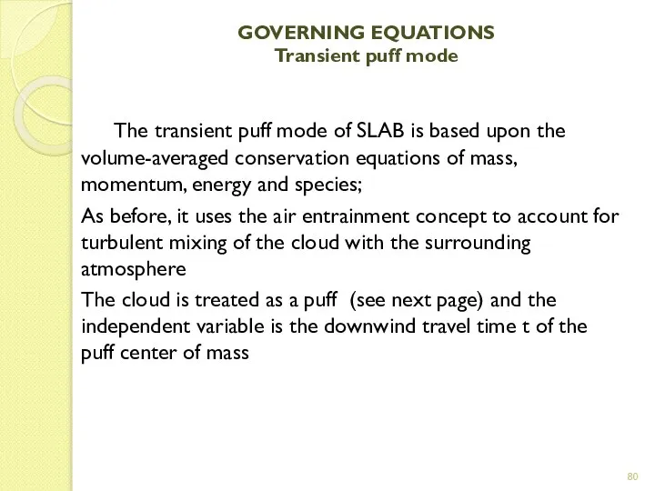 GOVERNING EQUATIONS Transient puff mode The transient puff mode of SLAB