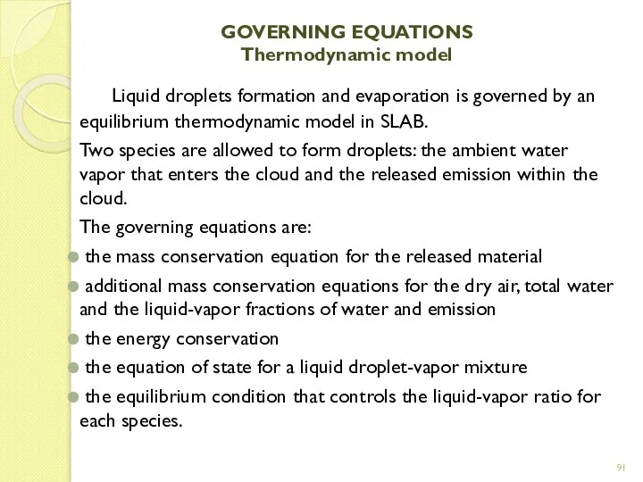 GOVERNING EQUATIONS Thermodynamic model Liquid droplets formation and evaporation is governed