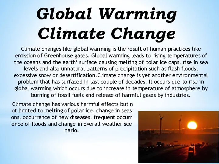 Global Warming Climate Change Climate changes like global warming is the