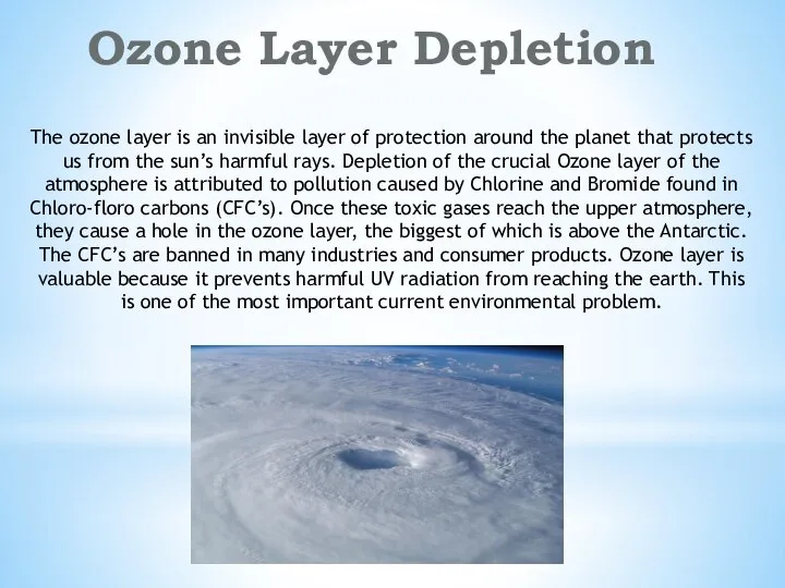 Ozone Layer Depletion The ozone layer is an invisible layer of