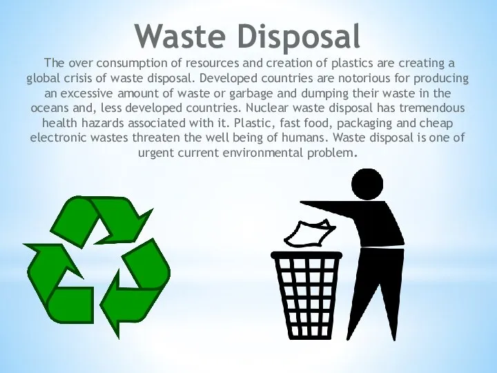 Waste Disposal The over consumption of resources and creation of plastics