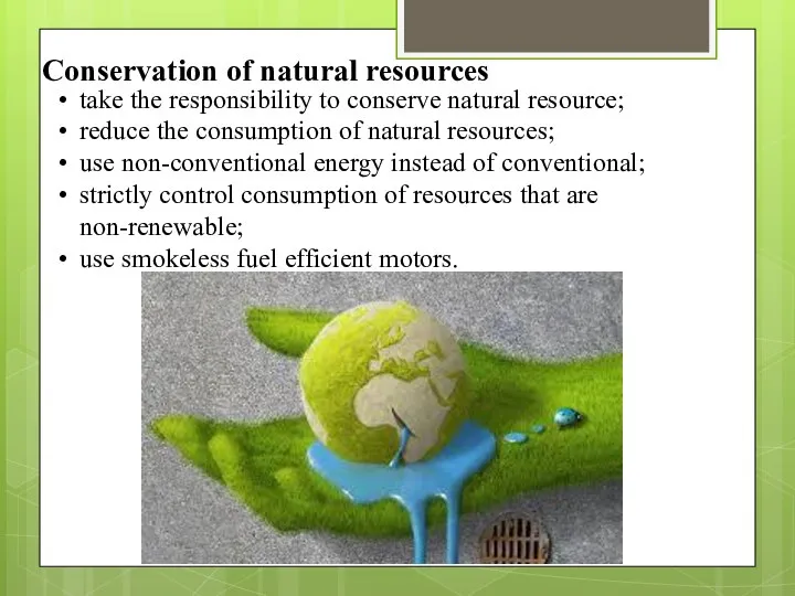 Conservation of natural resources take the responsibility to conserve natural resource;