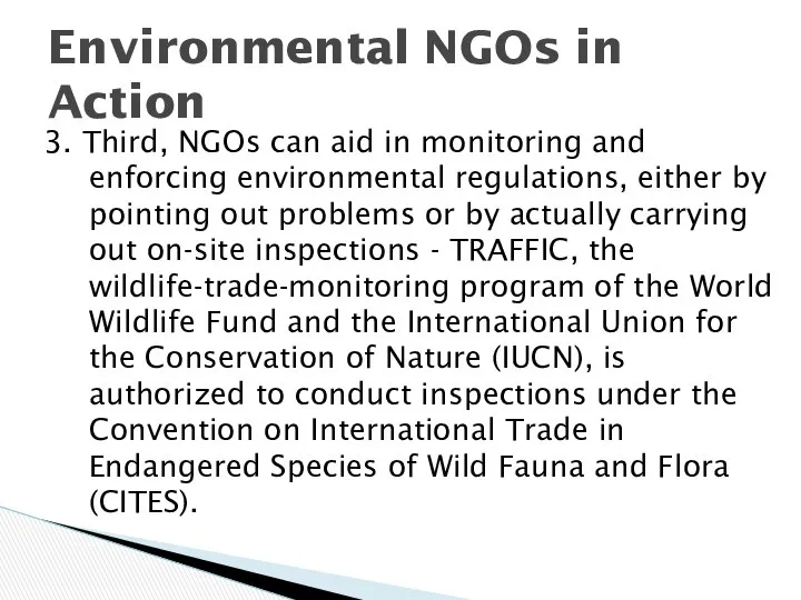 3. Third, NGOs can aid in monitoring and enforcing environmental regulations,