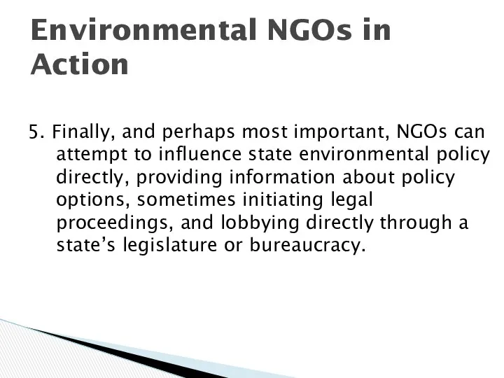 5. Finally, and perhaps most important, NGOs can attempt to influence