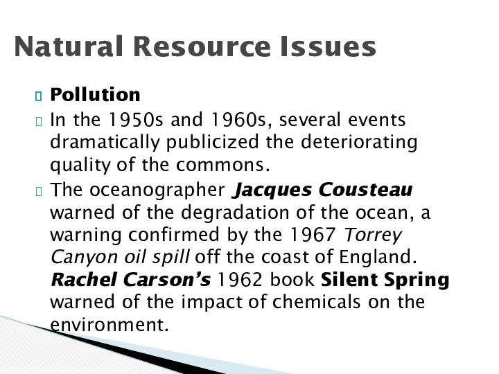 Natural Resource Issues Pollution In the 1950s and 1960s, several events