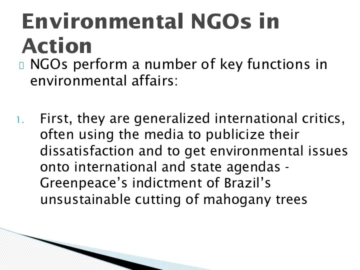 NGOs perform a number of key functions in environmental affairs: First,