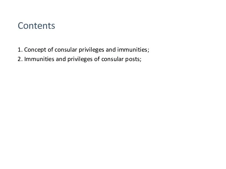 Contents 1. Concept of consular privileges and immunities; 2. Immunities and privileges of consular posts;