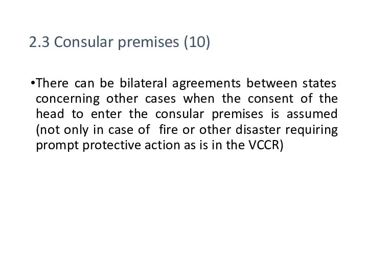 2.3 Consular premises (10) There can be bilateral agreements between states