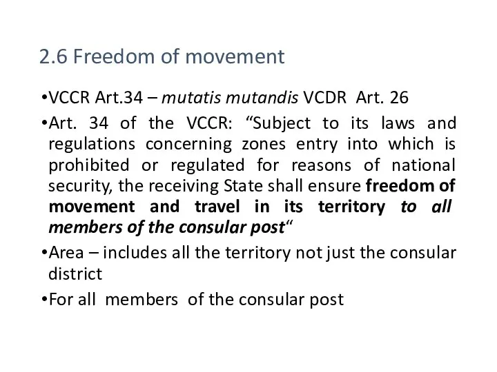 2.6 Freedom of movement VCCR Art.34 – mutatis mutandis VCDR Art.