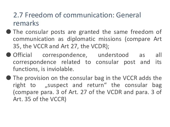 2.7 Freedom of communication: General remarks The consular posts are granted