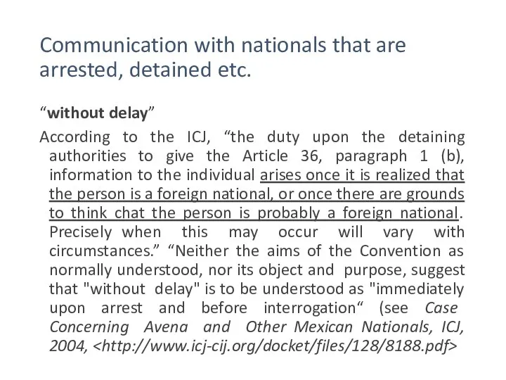 Communication with nationals that are arrested, detained etc. “without delay” According