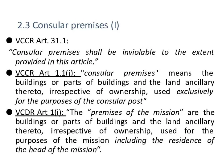 2.3 Consular premises (I) VCCR Art. 31.1: “Consular premises shall be