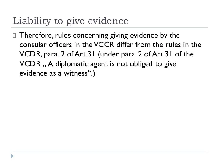 Liability to give evidence Therefore, rules concerning giving evidence by the