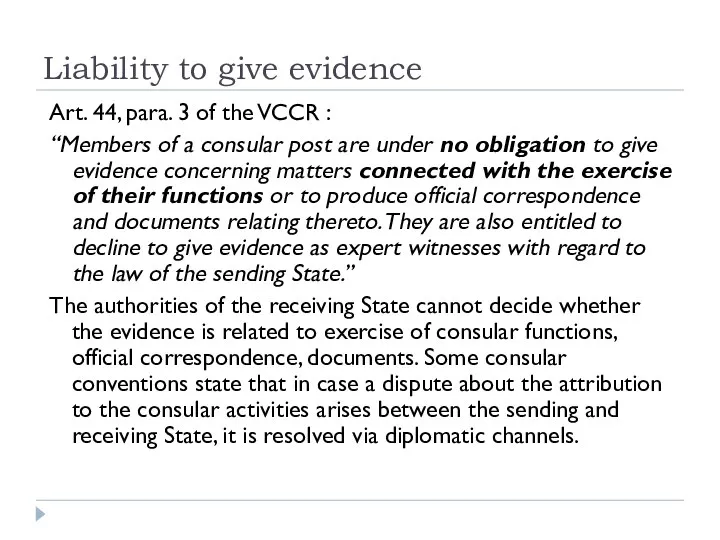 Liability to give evidence Art. 44, para. 3 of the VCCR