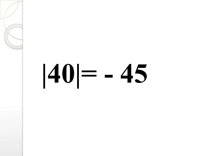 |40|= - 45