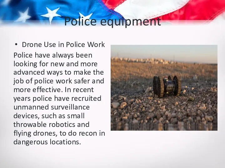 Police equipment Drone Use in Police Work Police have always been