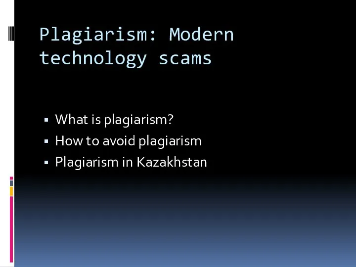 Plagiarism: Modern technology scams What is plagiarism? How to avoid plagiarism Plagiarism in Kazakhstan