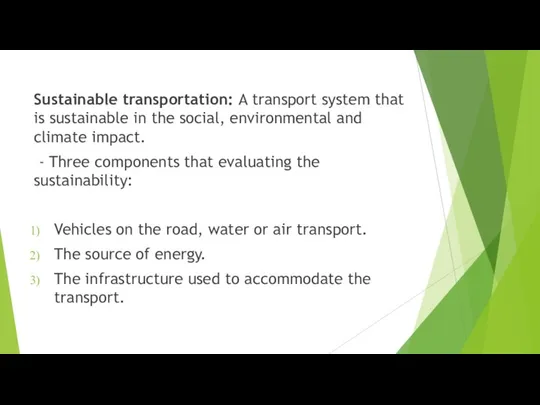 Sustainable transportation: A transport system that is sustainable in the social,