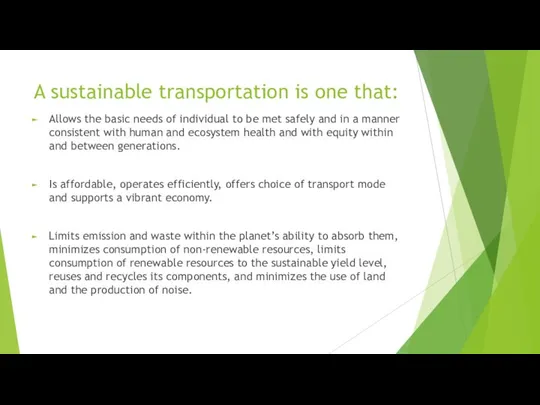 A sustainable transportation is one that: Allows the basic needs of