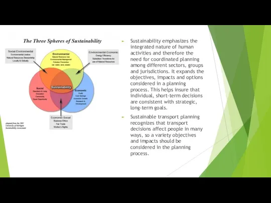 Sustainability emphasizes the integrated nature of human activities and therefore the