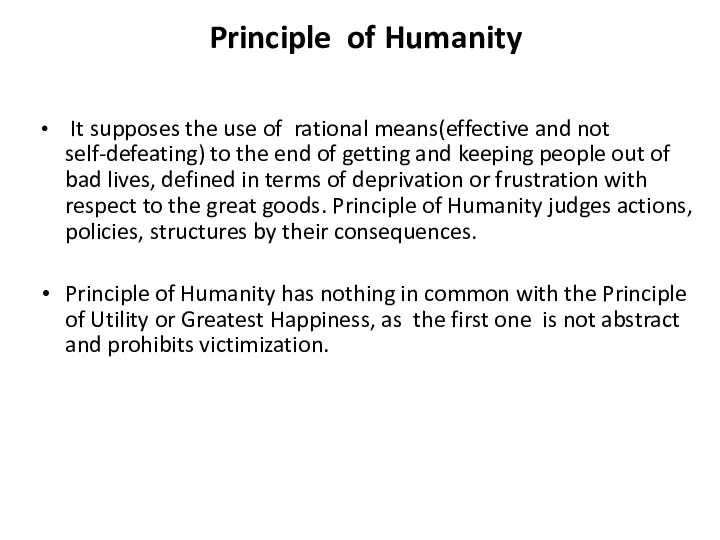 Principle of Humanity It supposes the use of rational means(effective and