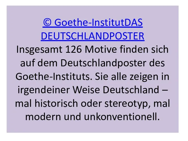 © Goethe-InstitutDAS DEUTSCHLANDPOSTER Insgesamt 126 Motive finden sich auf dem Deutschlandposter