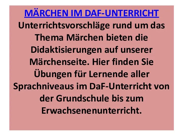 MÄRCHEN IM DAF-UNTERRICHT Unterrichtsvorschläge rund um das Thema Märchen bieten die