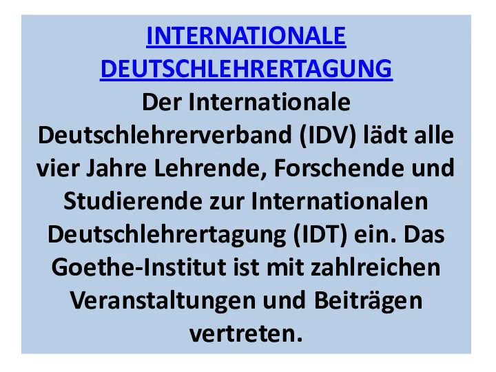 INTERNATIONALE DEUTSCHLEHRERTAGUNG Der Internationale Deutschlehrerverband (IDV) lädt alle vier Jahre Lehrende,