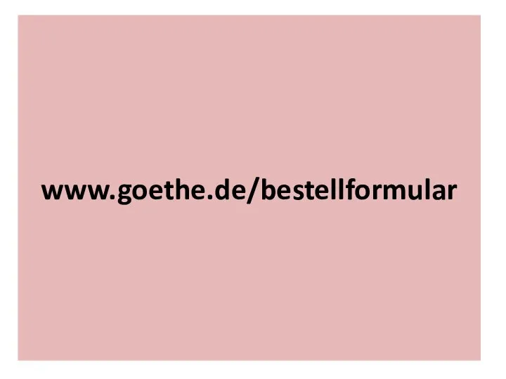 www.goethe.de/bestellformular