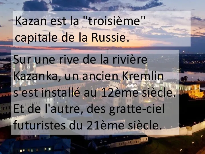 Kazan est la "troisième" capitale de la Russie. Sur une rive