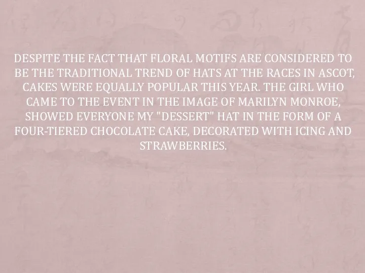 DESPITE THE FACT THAT FLORAL MOTIFS ARE CONSIDERED TO BE THE