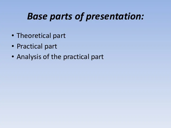 Base parts of presentation: Theoretical part Practical part Analysis of the practical part