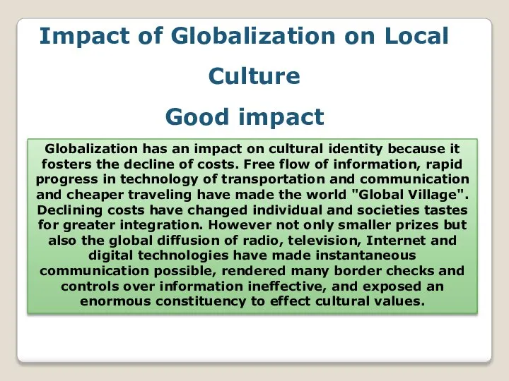 Impact of Globalization on Local Culture Good impact Globalization has an