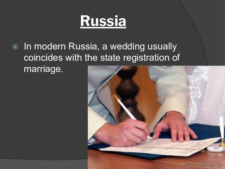 Russia In modern Russia, a wedding usually coincides with the state registration of marriage.