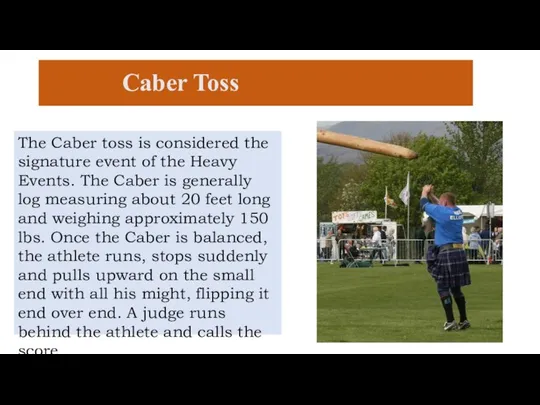 Caber Toss The Caber toss is considered the signature event of