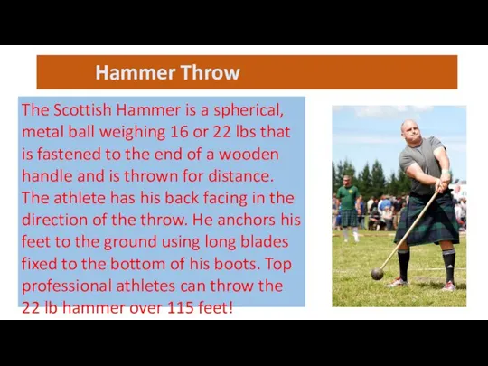 Hammer Throw The Scottish Hammer is a spherical, metal ball weighing