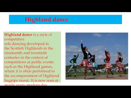 Highland dance Highland dance is a style of competitive solo dancing