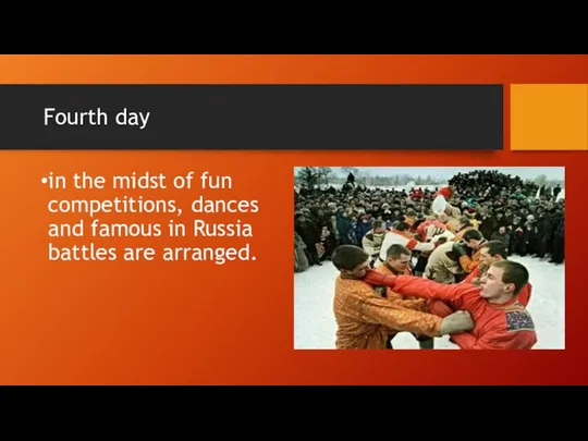 Fourth day in the midst of fun competitions, dances and famous in Russia battles are arranged.