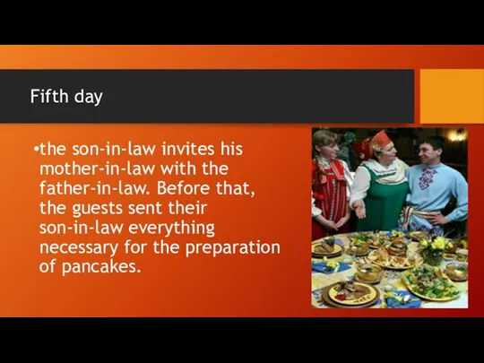 Fifth day the son-in-law invites his mother-in-law with the father-in-law. Before